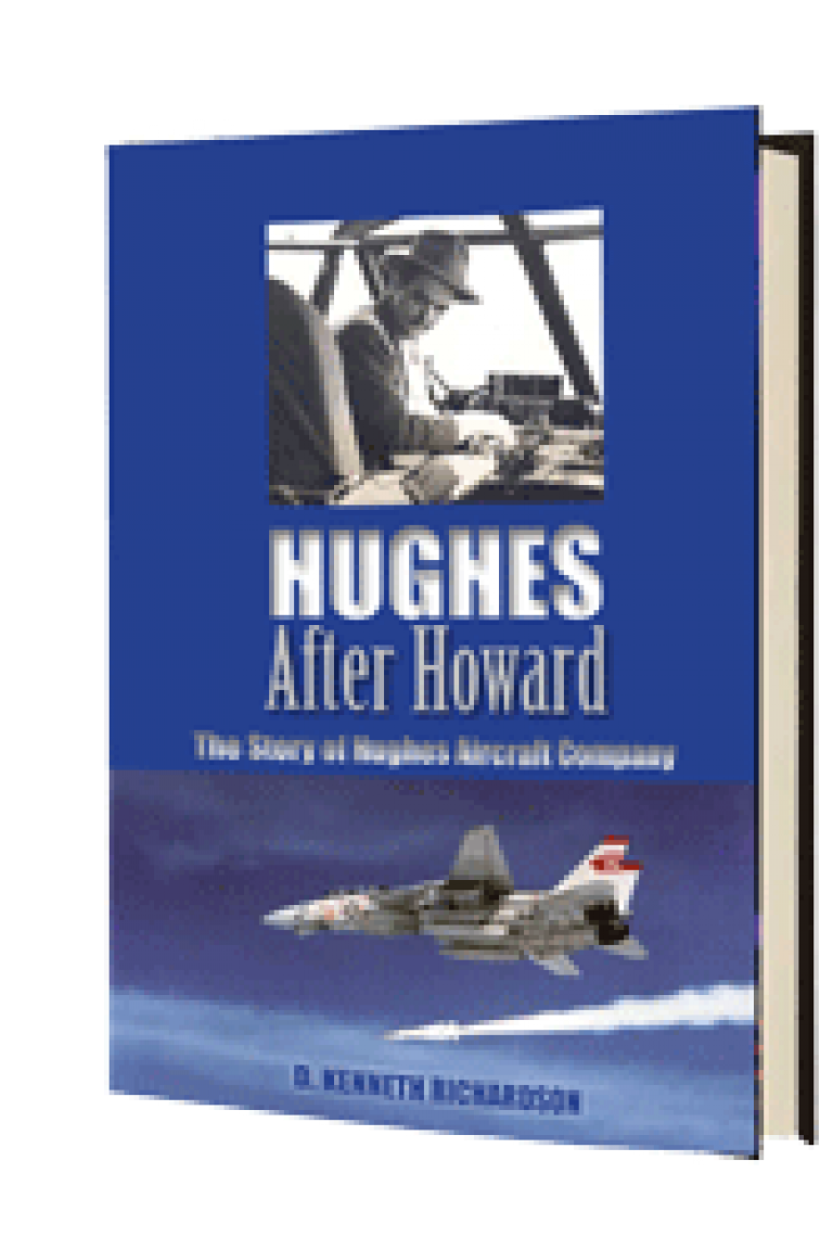Hughes After Howard – The History of Hughes Aircraft Company